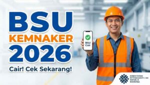 BSU Kemnaker 2026 Terbaru, Ini Jadwal, Syarat dan Cek Status Penerima