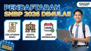Pendaftaran SNBP 2026 Dimulai! Cek Aturan Baru, Kuota Sekolah, dan Lihat Jadwalnya